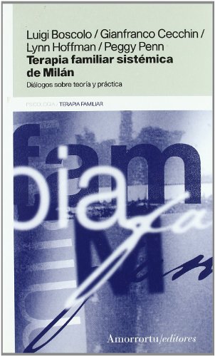 Terapia familiar sistÃ©mica de MilÃ¡n (9789505185078) by Boscolo, Luigi; Cecchin, Gianfranco; Hoffman, Lynn; Penn, Peggy