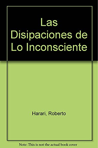 Imagen de archivo de Disipaciones De Lo Inconciente - Harari Roberto (papel) a la venta por Juanpebooks