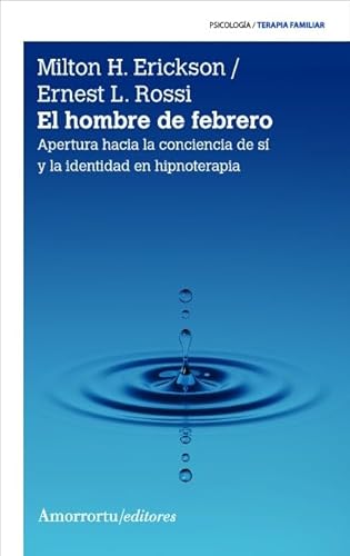 Beispielbild fr EL HOMBRE DE FEBRERO. APERTURA HACIA LA CONCIENCIA DE SI Y LA IDENTIDAD EN HIPNOTERAPIA zum Verkauf von KALAMO LIBROS, S.L.