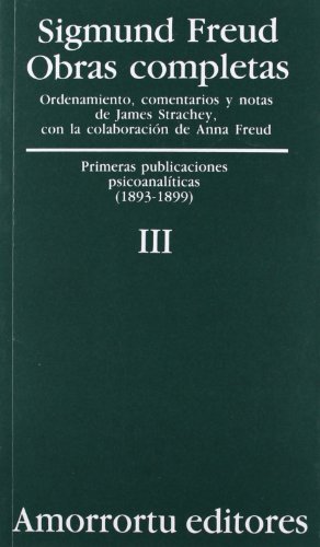 Obras Completas. Volumen 3: Primeras publicaciones psicoanalÃ­ticas (1893-1899) (Obras Completas de Sigmund Freud) (Spanish Edition) (9789505185795) by Freud, Sigmund