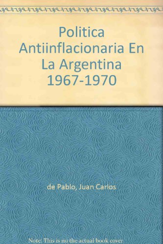Beispielbild fr Politica Antiinflacionaria En La Argentina 1967-1970 zum Verkauf von Zubal-Books, Since 1961