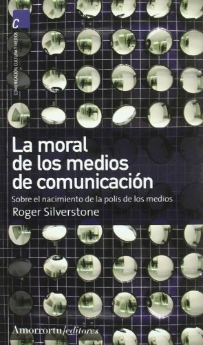 Beispielbild fr LA MORAL DE LOS MEDIOS DE COMUNICACIN: Sobre el nacimiento de la polis de los medios zum Verkauf von KALAMO LIBROS, S.L.