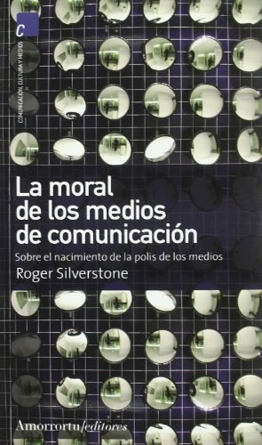 Stock image for LA MORAL DE LOS MEDIOS DE COMUNICACIN: Sobre el nacimiento de la polis de los medios for sale by KALAMO LIBROS, S.L.