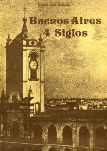 Imagen de archivo de Buenos Aires 4 Siglos (Spanish Edition) a la venta por Sequitur Books