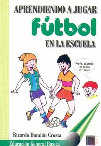 9789505311637: Aprendiendo a Jugar Futbol En La Escuela (Spanish Edition)