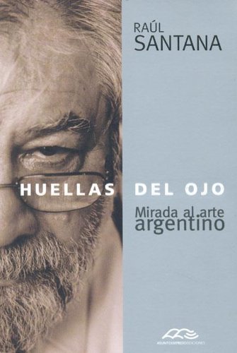 Beispielbild fr Huelas del Ojo: Mirada Al Arte Argentino zum Verkauf von Ammareal
