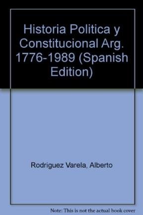9789505341634: Historia Politica y Constitucional Arg. 1776-1989