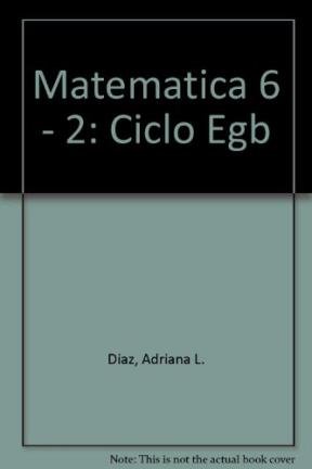 Stock image for Matematica 6 A Z Egb 2do Ciclo - Lopez Sonia Lilian / Diaz for sale by Juanpebooks