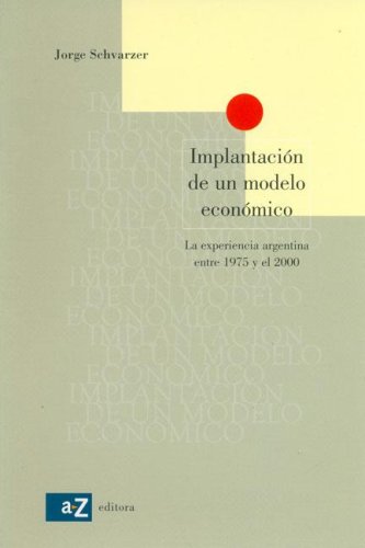 Imagen de archivo de Implantacion de Un Modelo Economico: La Experiencia Argentina Entre 1975 y El 2000 (Serie la Ciencia y la Gente) a la venta por Mercado de Libros usados de Benimaclet