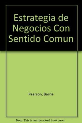 Beispielbild fr Estrategia De Negocios Con Sentido Comun Como Mejorar Sus Ut, De Pearson, Barrie. Serie N/a, Vol. Volumen Unico. Editorial Macchi, Tapa Blanda, Edici n 1 En Espa ol, 1993 zum Verkauf von Juanpebooks