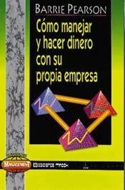 Beispielbild fr COMO MANEJAR Y HACER DINERO CON SU PROPIA EMPRESA zum Verkauf von CATRIEL LIBROS LATINOAMERICANOS