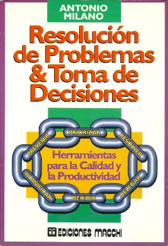 RESOLUCION DE PROBLEMAS Y TOMA DE DECISIONES. HERRAMIENTAS PARA LA CVALIDAD Y LA PRODUCTIVIDAD