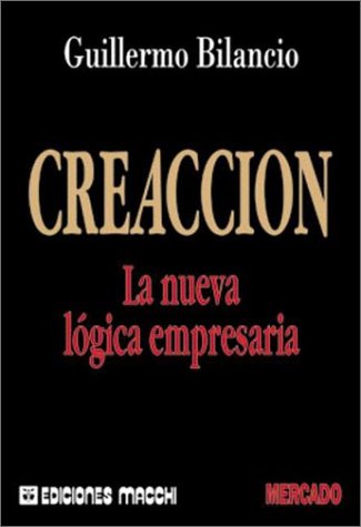 Stock image for CREACCION. LA NUEVA LOGICA EMPRESARIA for sale by CATRIEL LIBROS LATINOAMERICANOS