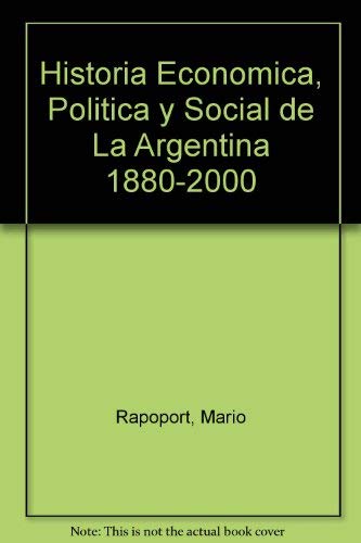 Imagen de archivo de Historia Economica, Politica y Social de La Argentina 1880-2000 (Spanish Edition) a la venta por ThriftBooks-Atlanta