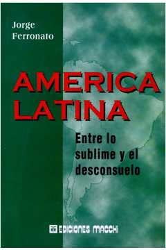 Beispielbild fr America Latina: Entre Lo Sublime y El Desconsuelo zum Verkauf von ThriftBooks-Atlanta