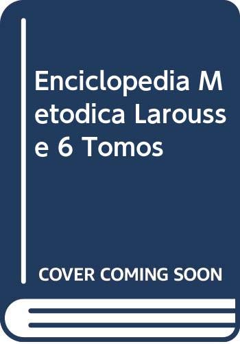 Enciclopedia Metodica Larousse 6 Tomos (Spanish Edition) (9789505382200) by Larousse