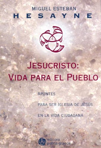 9789505460700: Jesucristo: Vida Para El Pueblo (Spanish Edition)