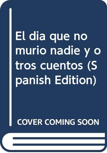 9789505491094: El dia que no murio nadie y otros cuentos (Spanish Edition)