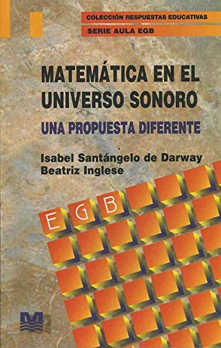 Imagen de archivo de Matematica En El Universo Sonoro, De Beatriz Inglese / Isabel Santangelo De Darway. Editorial Magisterio Del R o De La Plata, Tapa Blanda En Espa ol, 2000 a la venta por Libros del Mundo