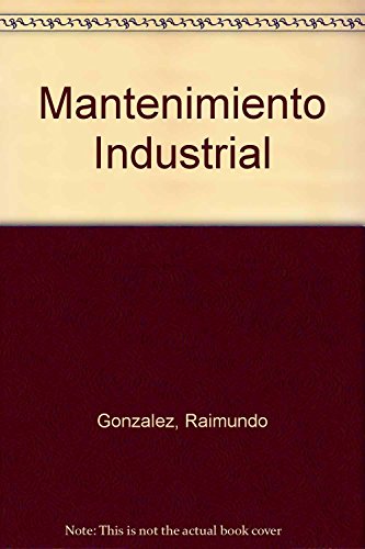 Beispielbild fr Mantenimiento Industrial (Spanish Edition) by Gonzalez, Raimundo zum Verkauf von Iridium_Books