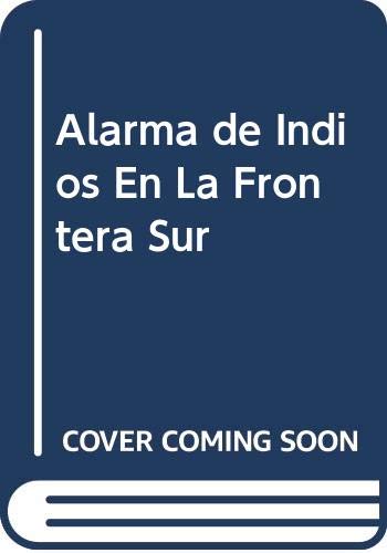 Imagen de archivo de ALARMA DE INDIOS EN LA FRONTERA SUR. EPISODIOS DE LA CONQUISTA DEL DESIERTO a la venta por Prtico [Portico]