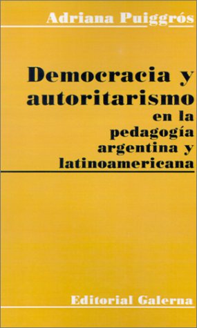 Imagen de archivo de DEMOCRACIA Y AUTORITARISMO EN LA PEDAGOGIA ARGENTINA Y LATINOAMERICANA a la venta por CATRIEL LIBROS LATINOAMERICANOS