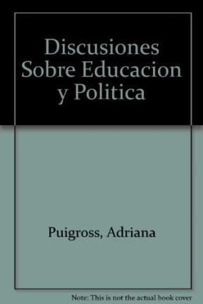 DISCUSIONES SOBRE EDUCACION Y POLITICA [ARGENTINA]