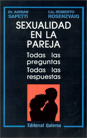 Imagen de archivo de Libro sexualidad en la pareja dr adrian sapetti y lic rosenzvaig a la venta por DMBeeBookstore
