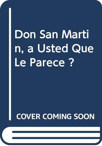 Imagen de archivo de DON SAN MARTIN A USTED QUE LE PARECE? a la venta por CATRIEL LIBROS LATINOAMERICANOS