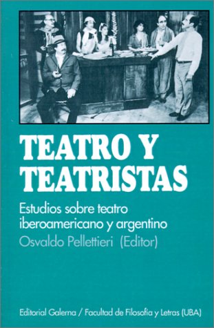 Beispielbild fr Teatro y Teatristas: Estudios Sobre Teatro Argentino E Iberoamericano zum Verkauf von ThriftBooks-Atlanta