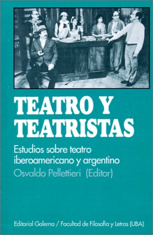 Stock image for Teatro y Teatristas: Estudios Sobre Teatro Argentino E Iberoamericano for sale by ThriftBooks-Atlanta