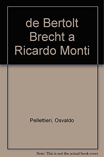 Imagen de archivo de DE BERTOLT BRECHT A RICARDO MONTI. TEATRO EN LENGUA ALEMANA Y TEATRO ARGENTINO 1900-1994 a la venta por CATRIEL LIBROS LATINOAMERICANOS