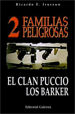 9789505563678: DOS Familias Peligrosas/Two Dangerous Families: El Clan Puccio, Los Barker/the Puccio Clan, the Barker