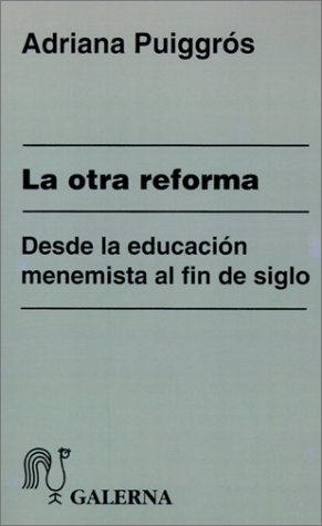 Imagen de archivo de LA OTRA REFORMA. DESDE LA EDUCACION MENEMISTA AL FIN DE SIGLO a la venta por Librera El Pez Volador