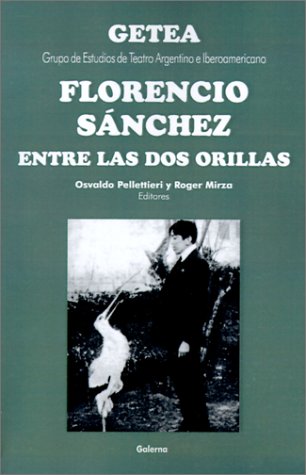 FLORENCIO SANCHEZ ENTRE LAS DOS ORILLAS