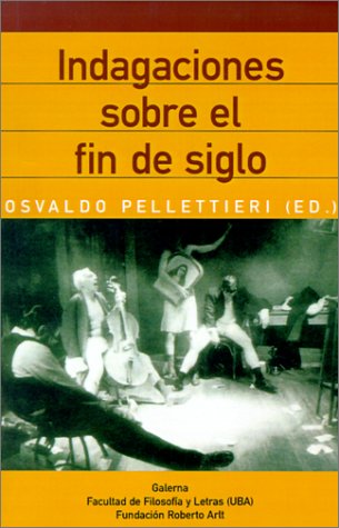 Stock image for Libro indagaciones sobre fin de siglo osvaldo pelletieri editor for sale by DMBeeBookstore