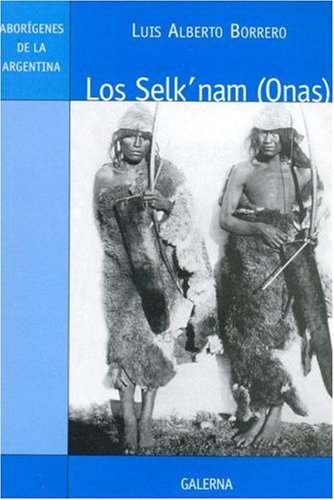 9789505564200: Los Selk'Nam: (Onas): Evolucion Cultural En Tierra Del Fuego
