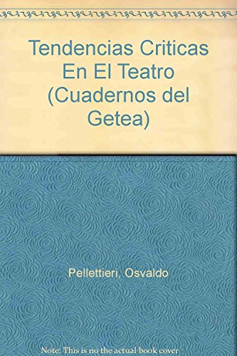 9789505564279: Tendencias criticas en el teatro (Cuadernos del Getea)