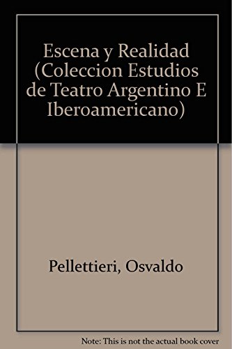 9789505564446: Escena y Realidad (Coleccion Estudios de Teatro Argentino E Iberoamericano)