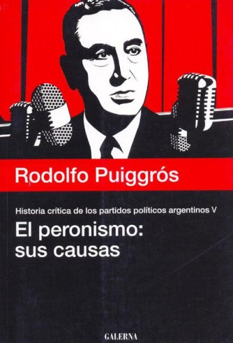 Imagen de archivo de Peronismo: Sus Causas, El (Spanish Edition) by Puiggros, Rodolfo a la venta por Iridium_Books