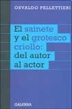 Beispielbild fr El Sainete Y El Grotesco Criollo: Del Autor Al Actor zum Verkauf von WorldofBooks