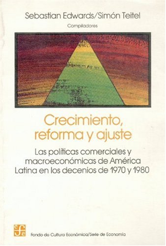 9789505571086: Crecimiento, reforma y ajuste : las polticas comerciales y macroeconmicas de Amrica Latina en los decenios de 1970 y 1980 (Economia) (Spanish Edition)
