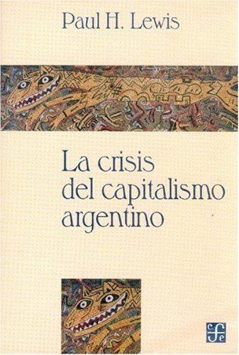 Imagen de archivo de La crisis Del Capitalismo Argentino a la venta por L'Art de la Memria