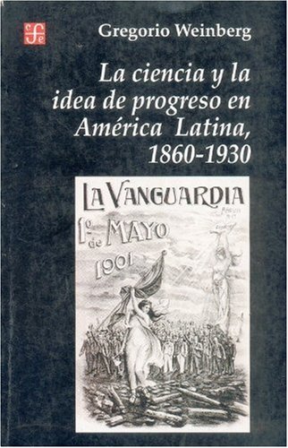 Stock image for LA Ciencia Y LA Idea De Progreso En America Latina, 1860-1930 for sale by WorldofBooks