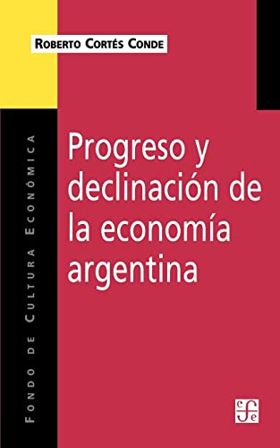 Imagen de archivo de Progreso y Declinacion de la Economia Argentina: Un Analisis Historico Institucional a la venta por Ria Christie Collections