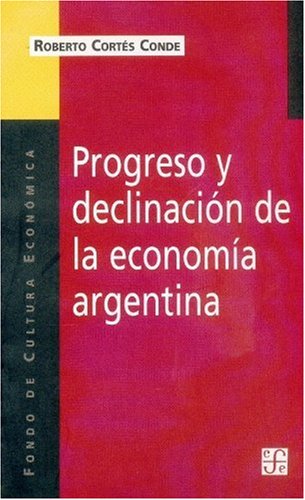 Stock image for Progreso y Declinacion de la Economia Argentina: Un Analisis Historico Institucional for sale by Ria Christie Collections