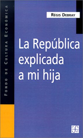 Imagen de archivo de La Republica Explicada A Mi Hija - Debray, Regis a la venta por Juanpebooks