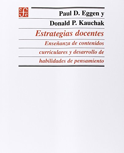 Estrategias Docentes: Ensenanza De Contenidos Curriculares Y Desarrollo De Habilidades De Pensamiento (Spanish Edition) (9789505573042) by Eggen, Kauch P.; Kauchak, Donald P.