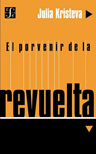 Stock image for El porvenir de la revuelta (Seccion Obras de Filosofia) (Spanish Edition) for sale by Lakeside Books