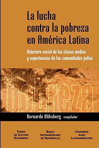 Imagen de archivo de La Lucha Contra La Pobreza En America Latina: Deterioro Social de Las Clases Medias y Experiencias de Las Comunidades Judias a la venta por Ria Christie Collections